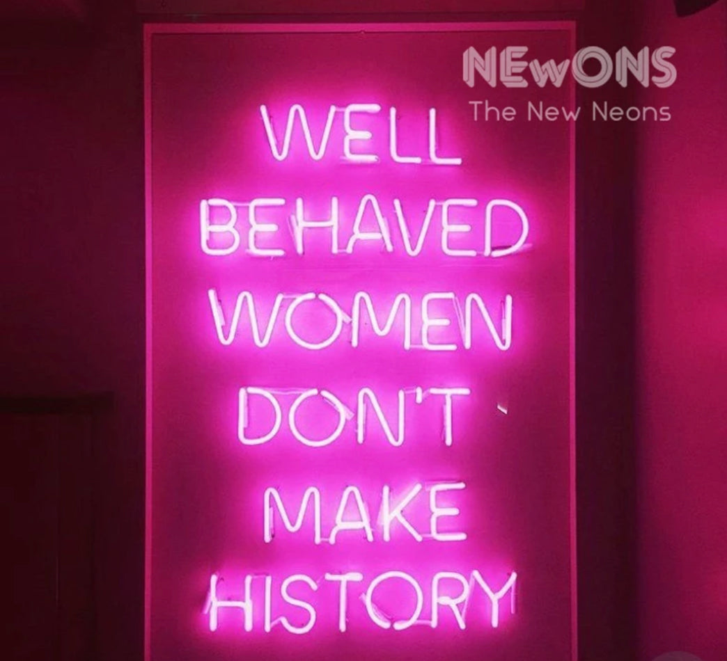 WELL BEHAVED WOMEN DON'T MAKE HISTORY